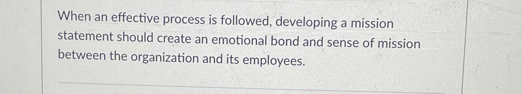  When an effective process is followed, developing a mission statement should