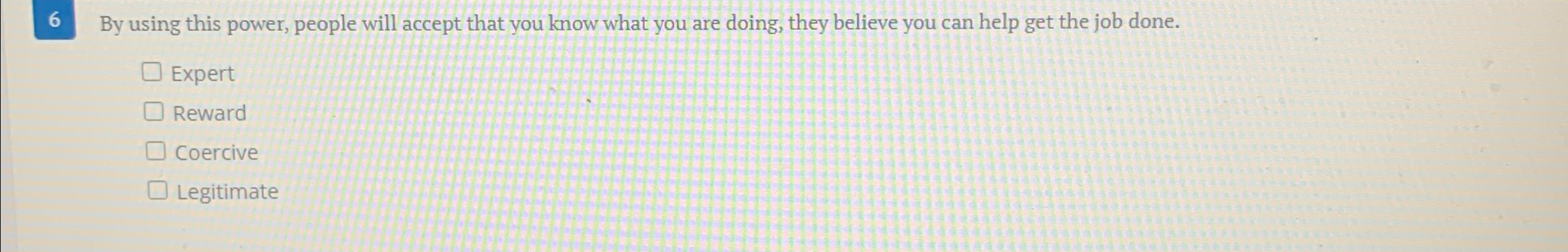  6 By using this power, people will accept that you know