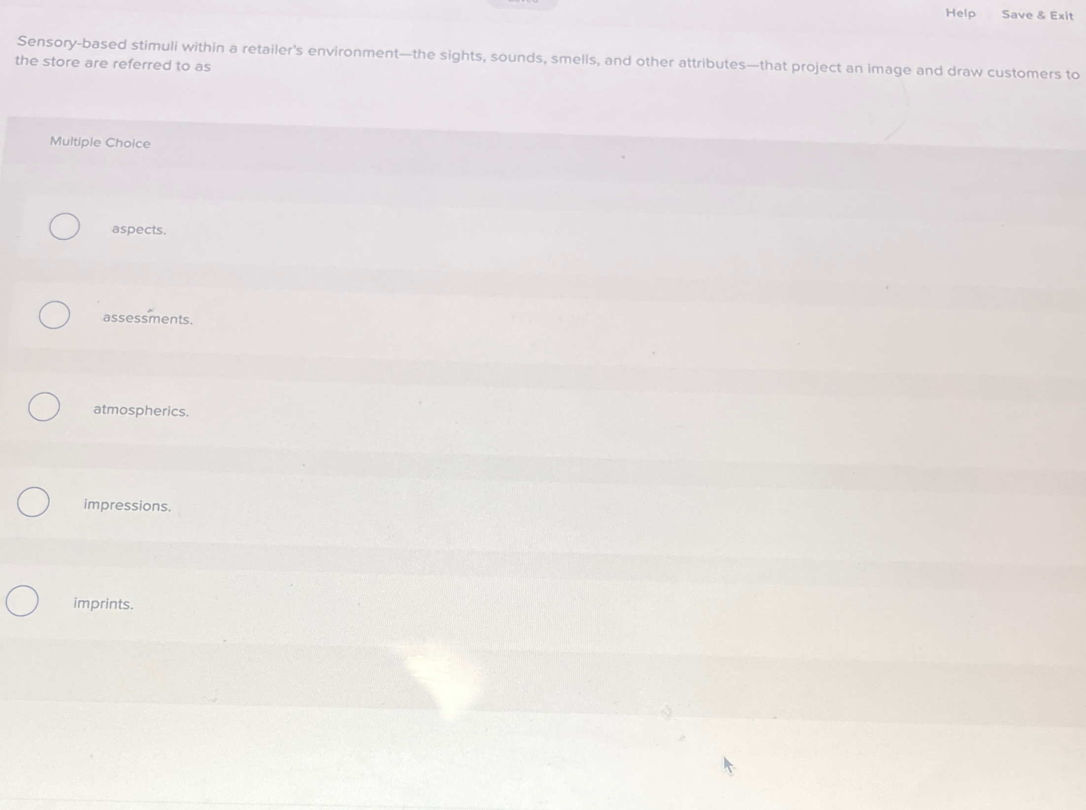  Help Save & Exit Sensory-based stimuli within a retailer's environment-the sights,