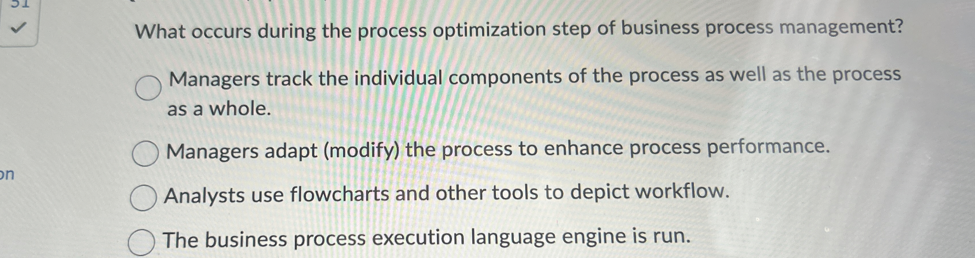  What occurs during the process optimization step of business process management?