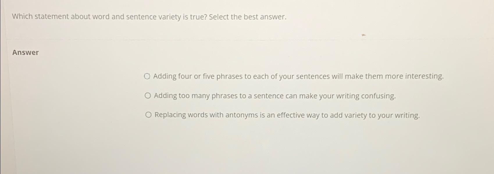  Which statement about word and sentence variety is true? Select the