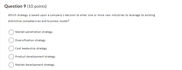  Question 9(10 points) Which strategy is based upon a company's decision