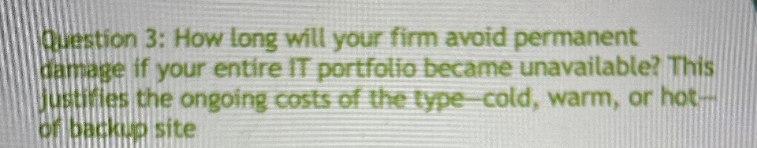  How long will your firm avoid permanent damage if your entire