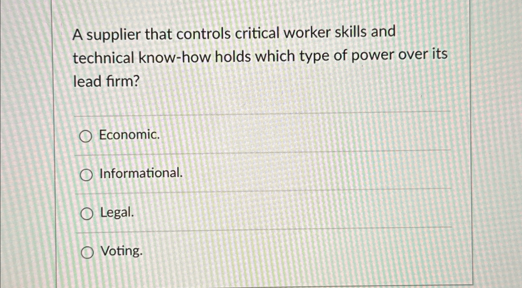  A supplier that controls critical worker skills and technical know-how holds