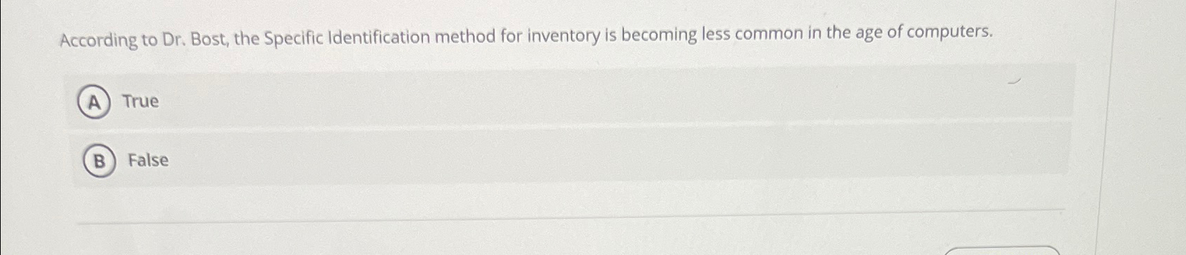  According to Dr. Bost, the Specific Identification method for inventory is