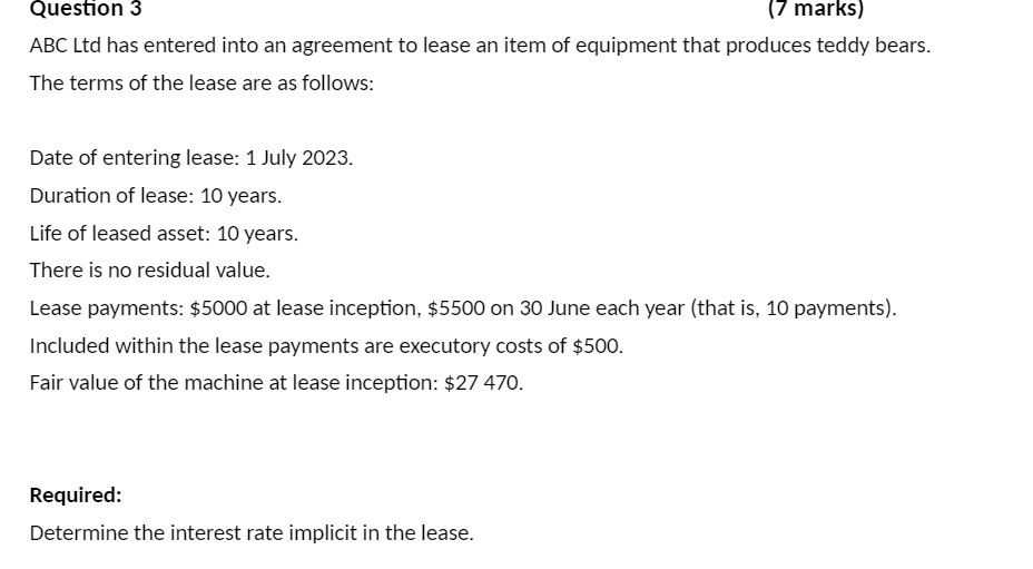  Question 3 (7 marks] ABC Ltd has entered into an agreement