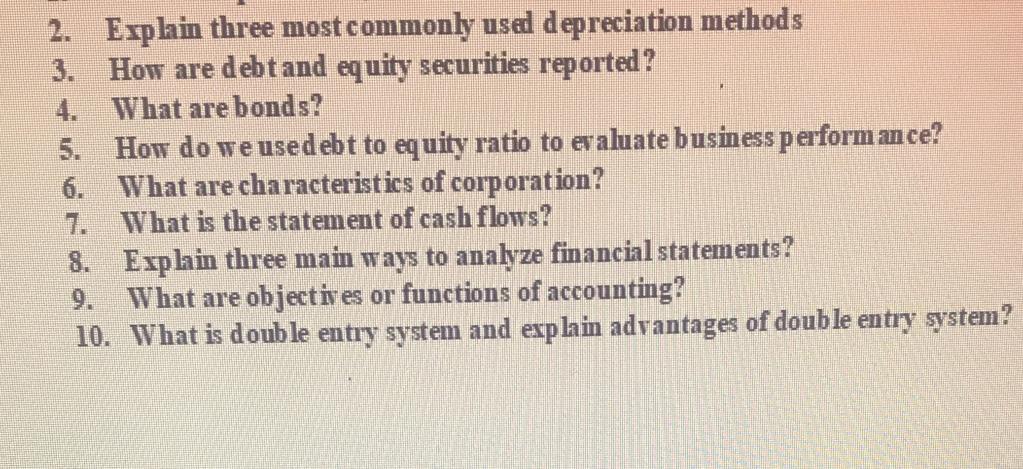  2. Explain three most commonly used depreciation methods 3. How are