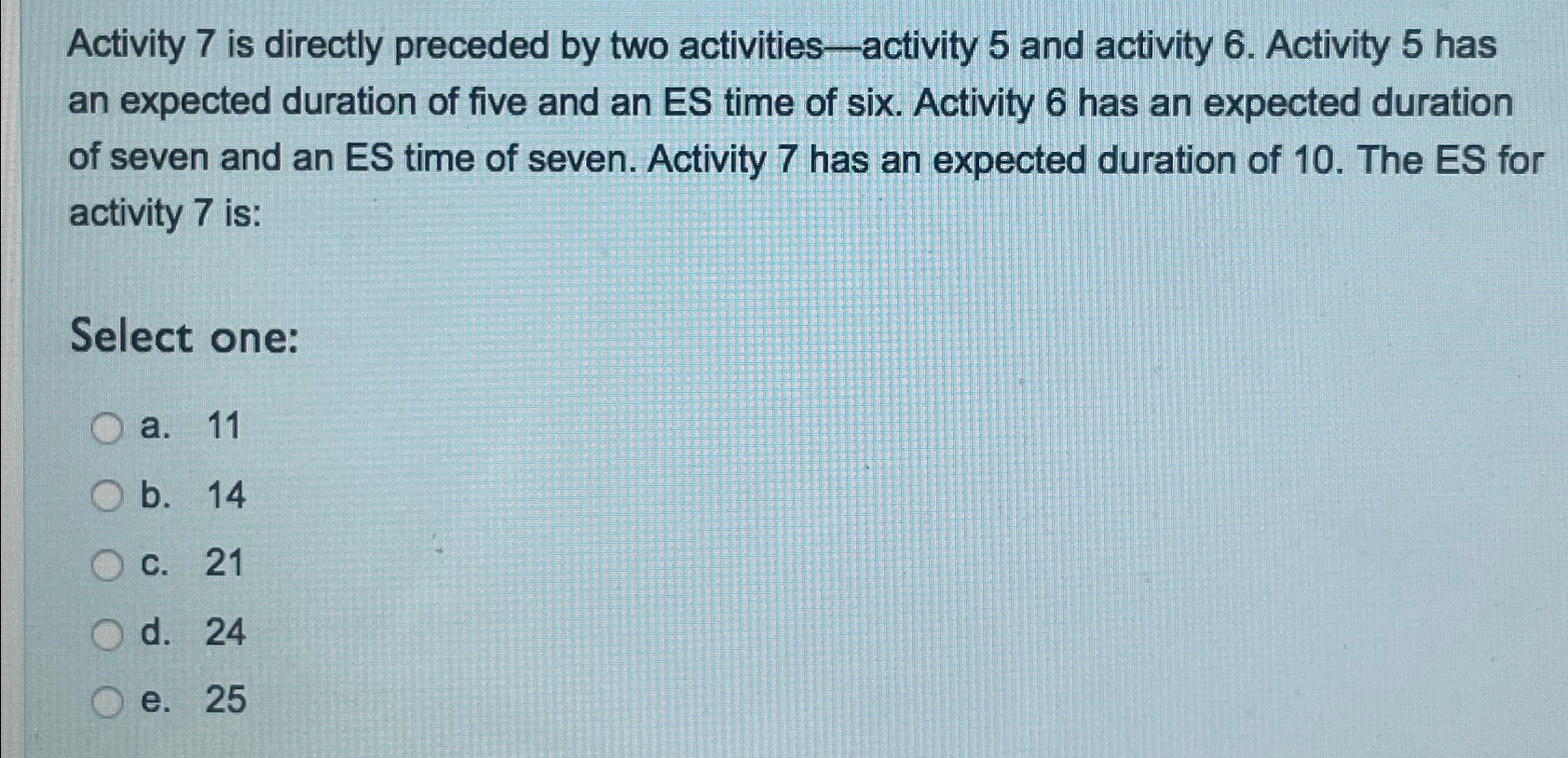  Activity 7 is directly preceded by two activities-activity 5 and activity