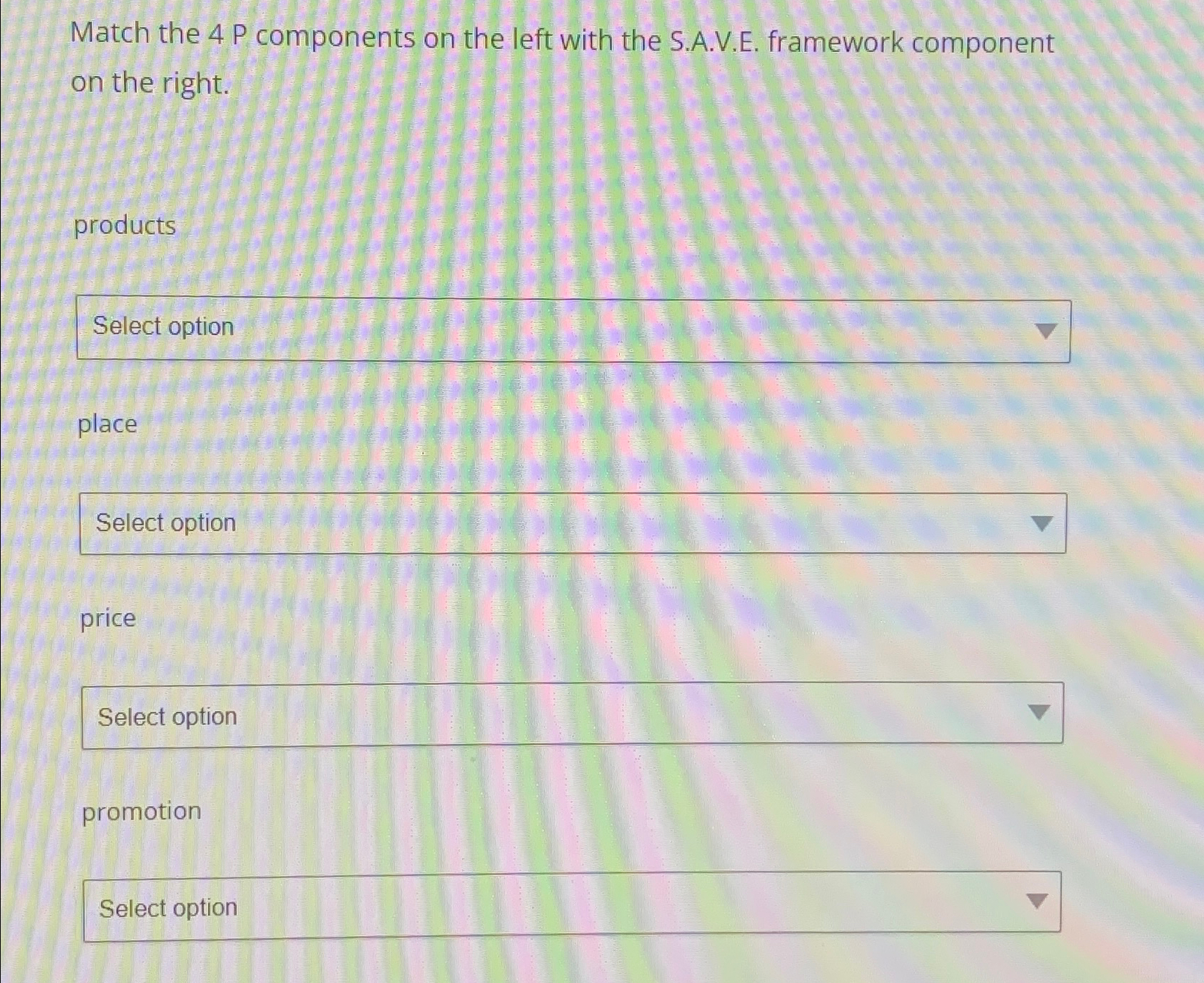  Match the 4 P components on the left with the S.A.V.E.