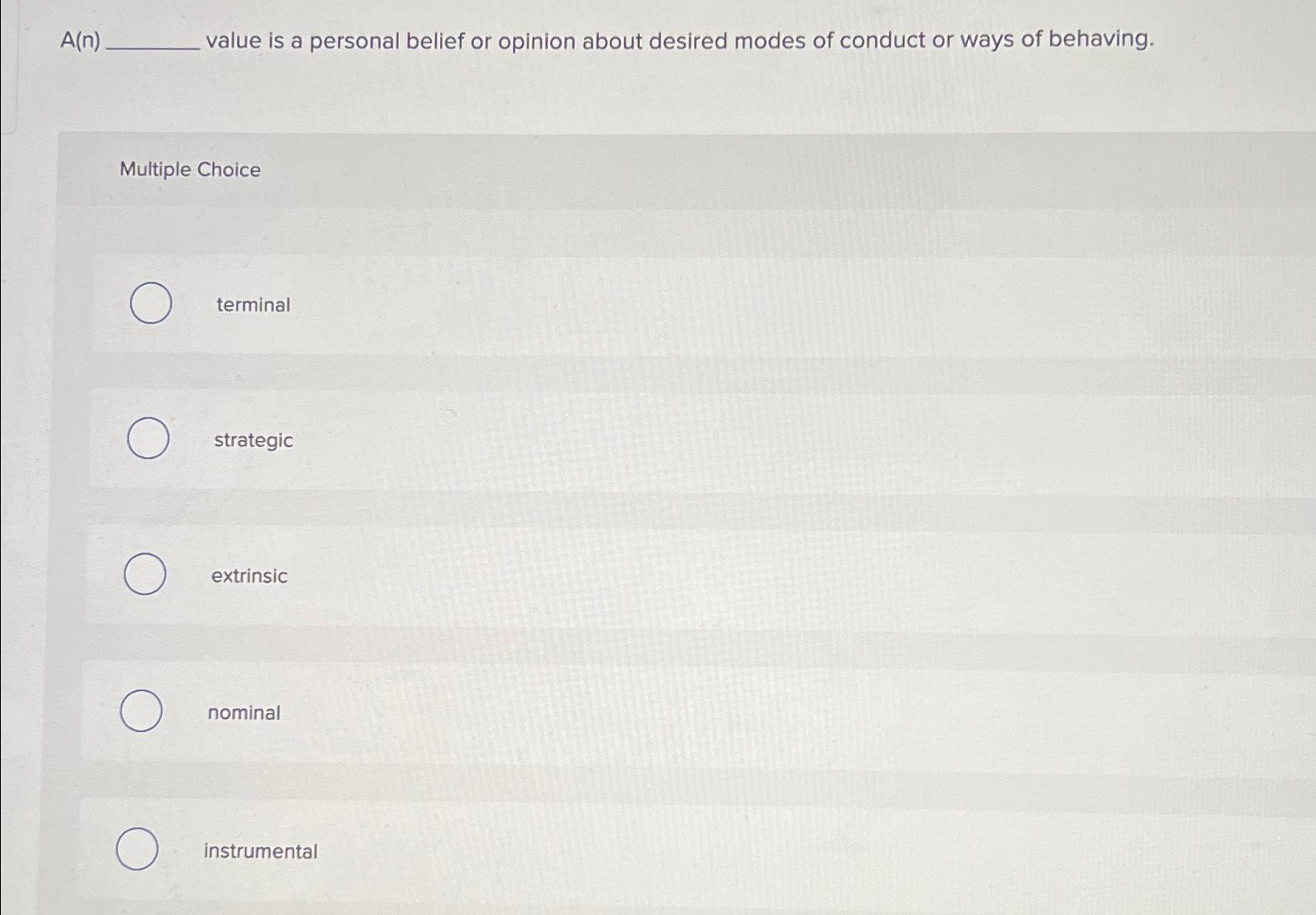  A(n) value is a personal belief or opinion about desired modes