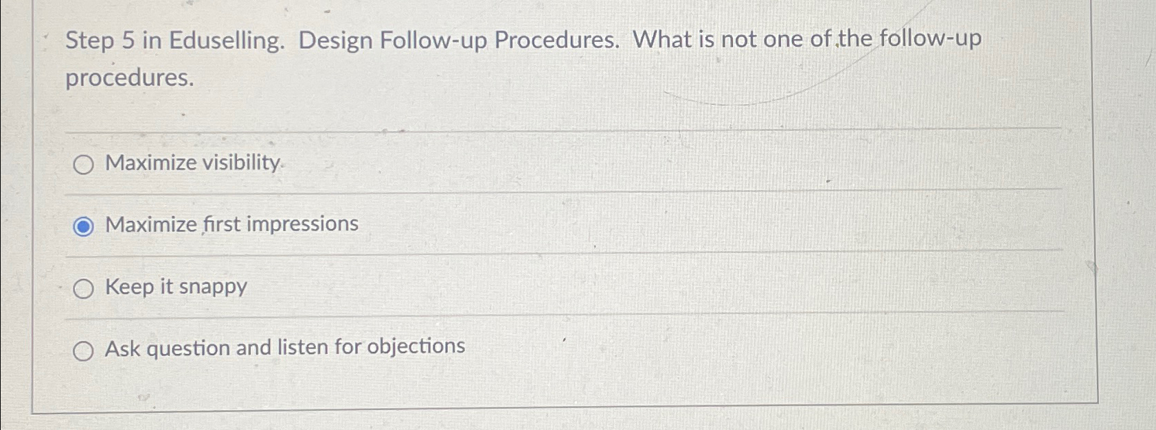  Step 5 in Eduselling. Design Follow-up Procedures. What is not one