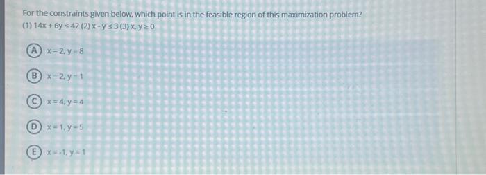  For the constraints given below, which point is in the feasible