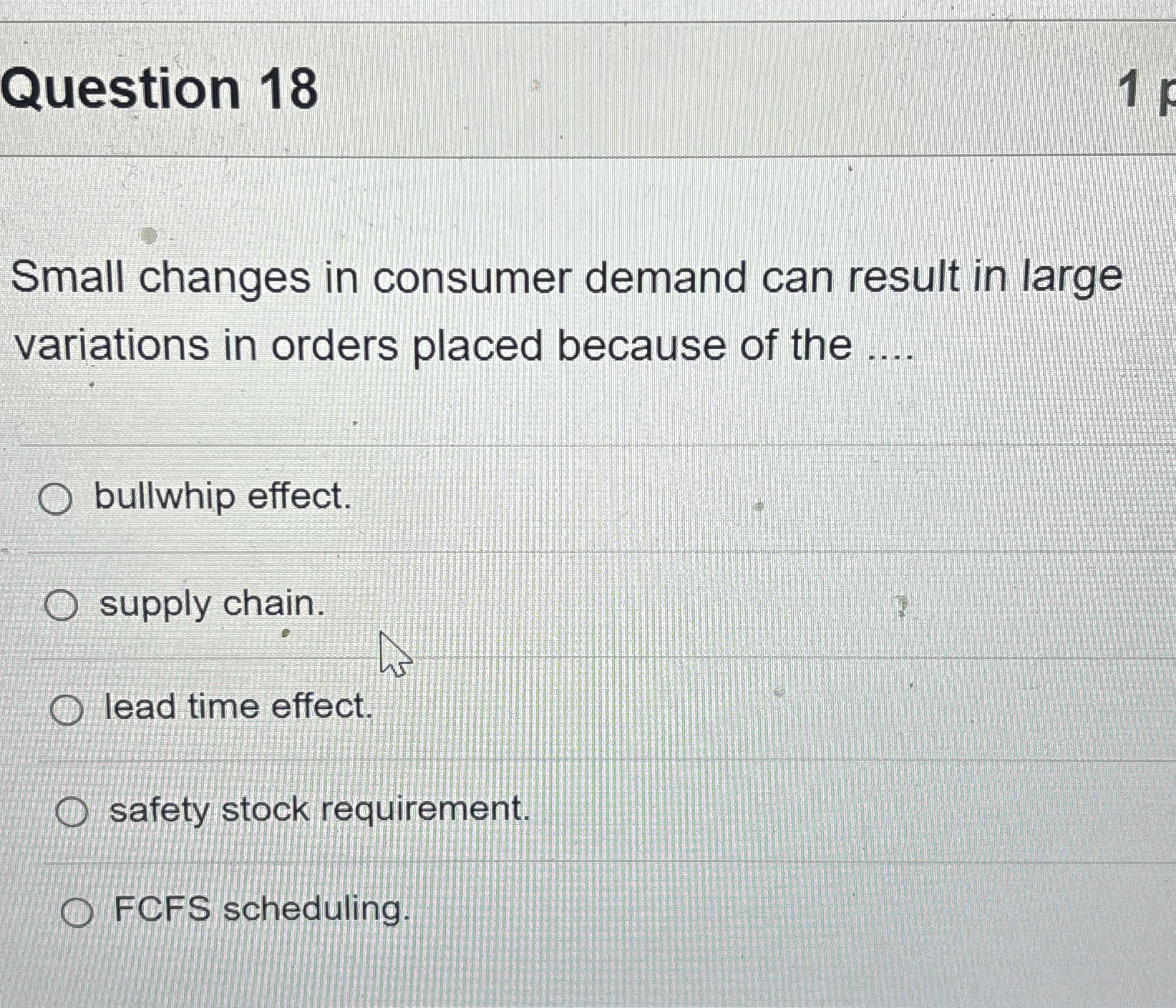  Question 18 Small changes in consumer demand can result in large