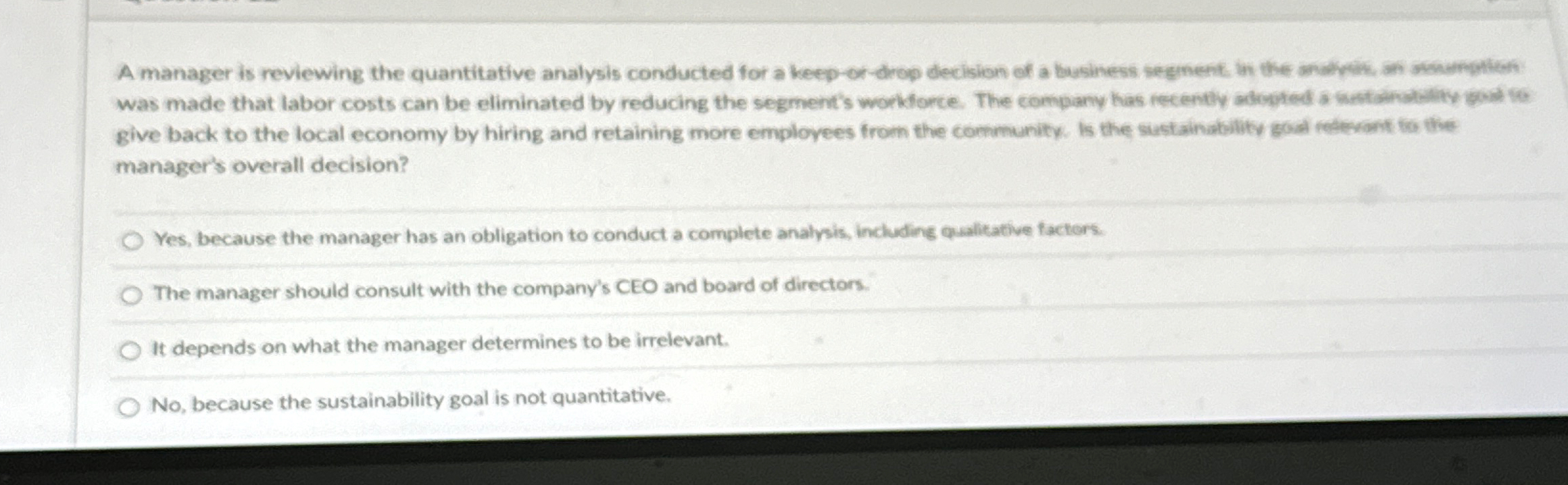  A manager is reviewing the quantitative analysis conducted for a keep-or-drop