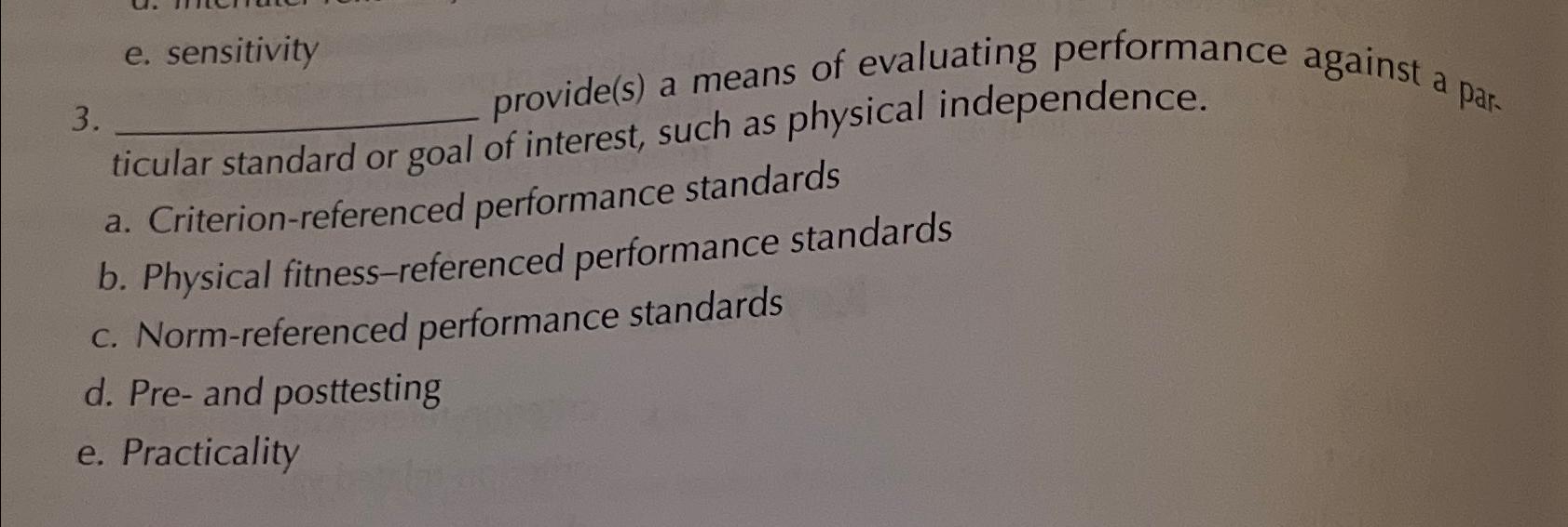  e. sensitivity 3. provide(s) a means of evaluating performance against a