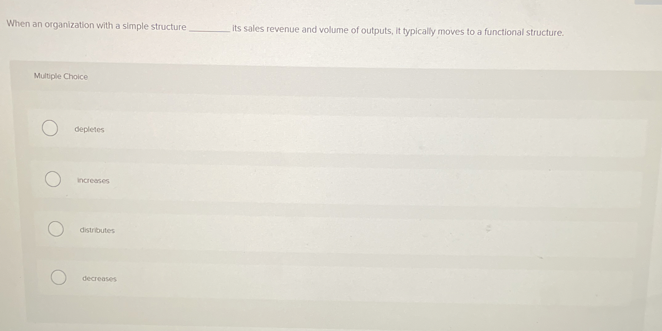  When an organization with a simple structure q, its sales revenue