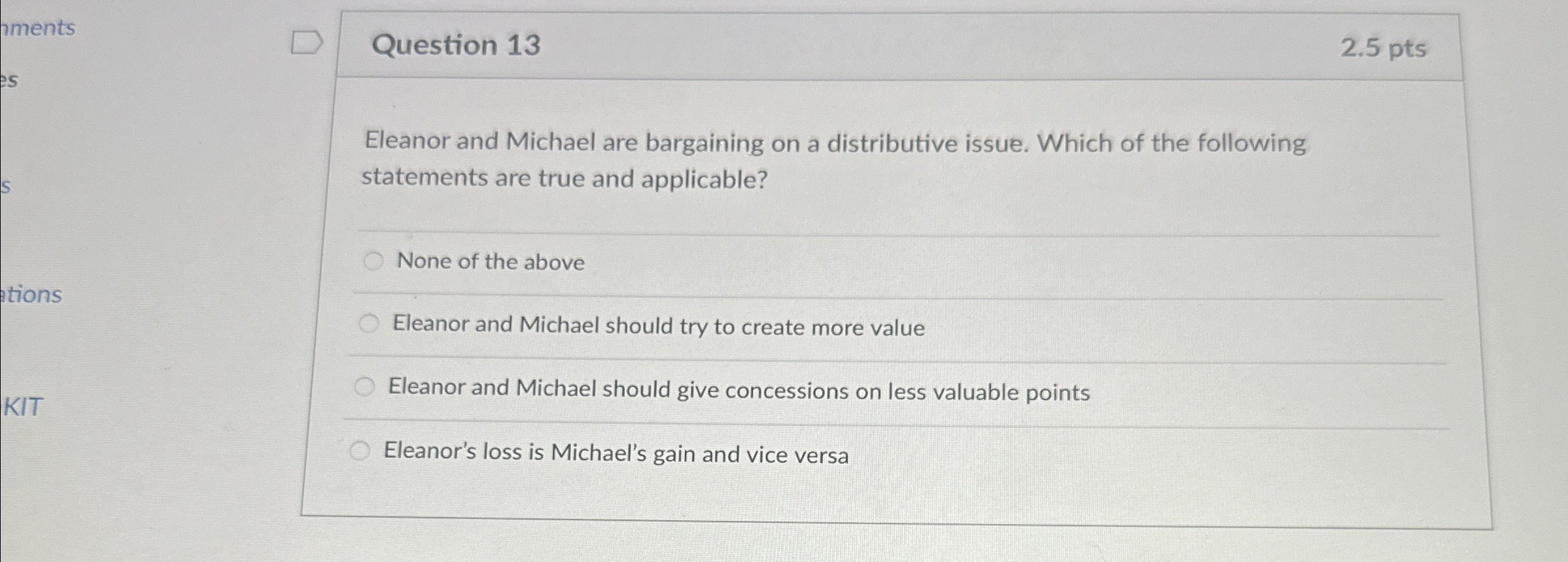  Question 13 2.5 pts Eleanor and Michael are bargaining on a