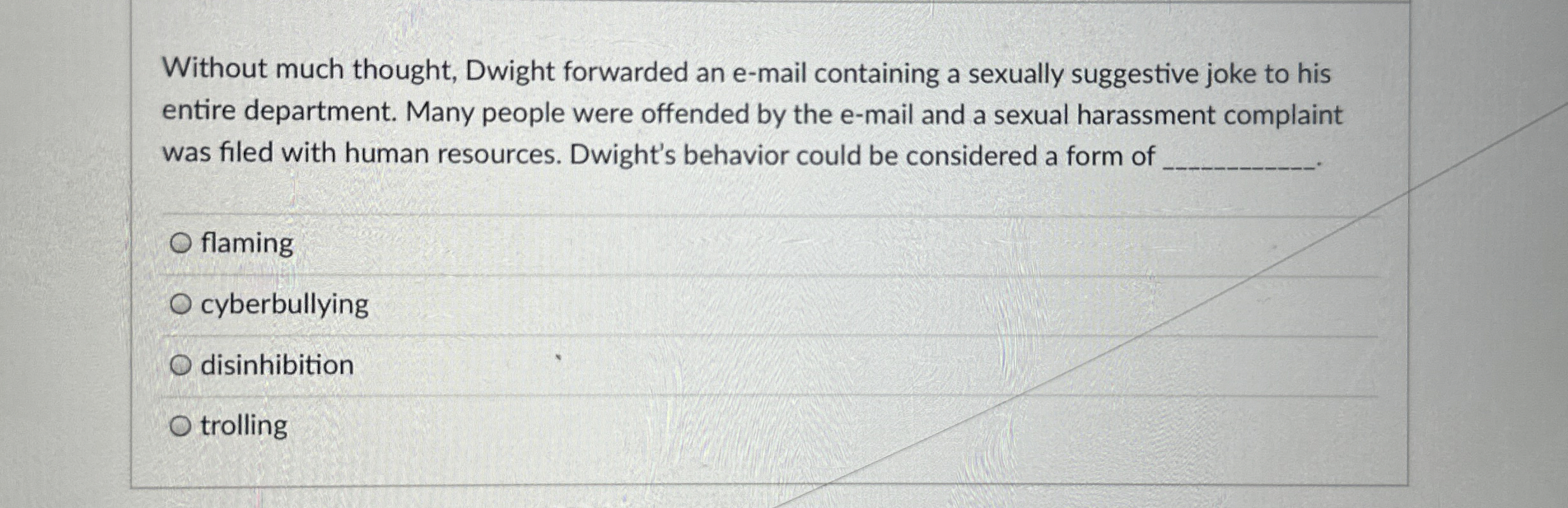  Without much thought, Dwight forwarded an e-mail containing a sexually suggestive