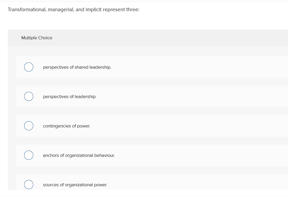  Transformational, managerial, and implicit represent three: Multiple Choice perspectives of shared