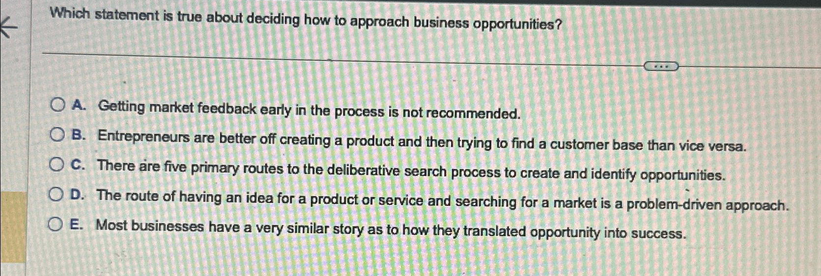  Which statement is true about deciding how to approach business opportunities?