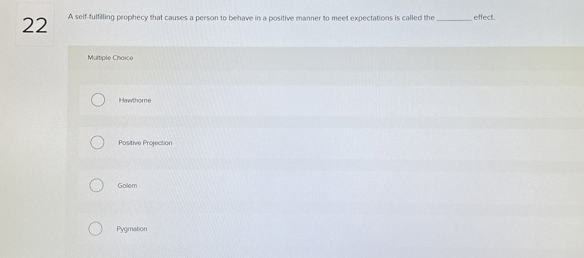  22 A self-fulfilling prophecy that causes a person to behave in