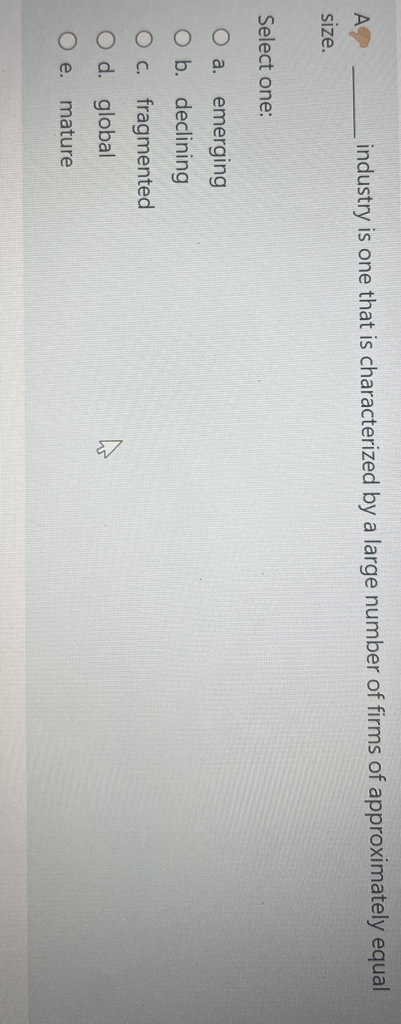  A)q, industry is one that is characterized by a large number