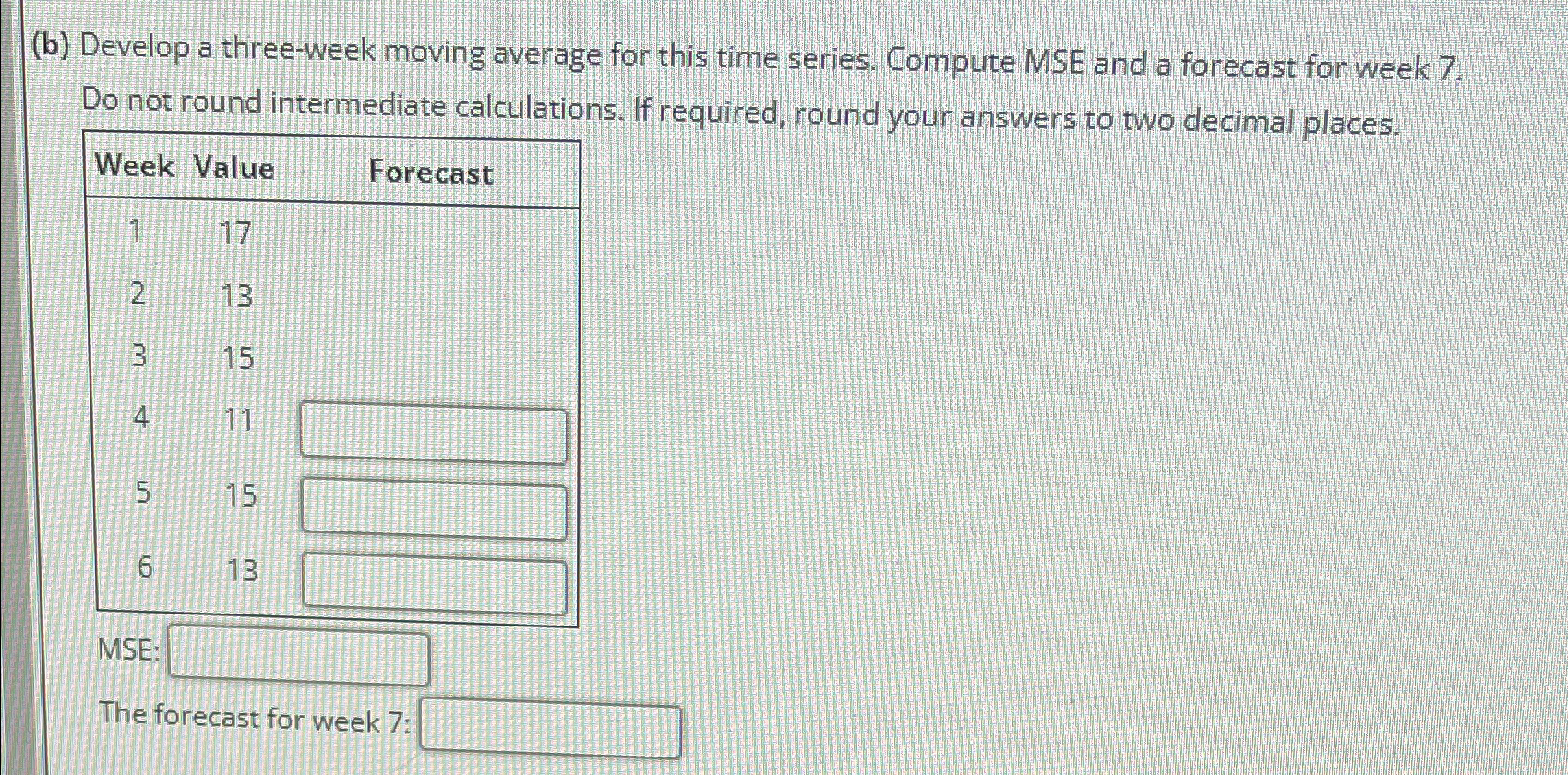  (b) Develop a three-week moving average for this time series. Compute