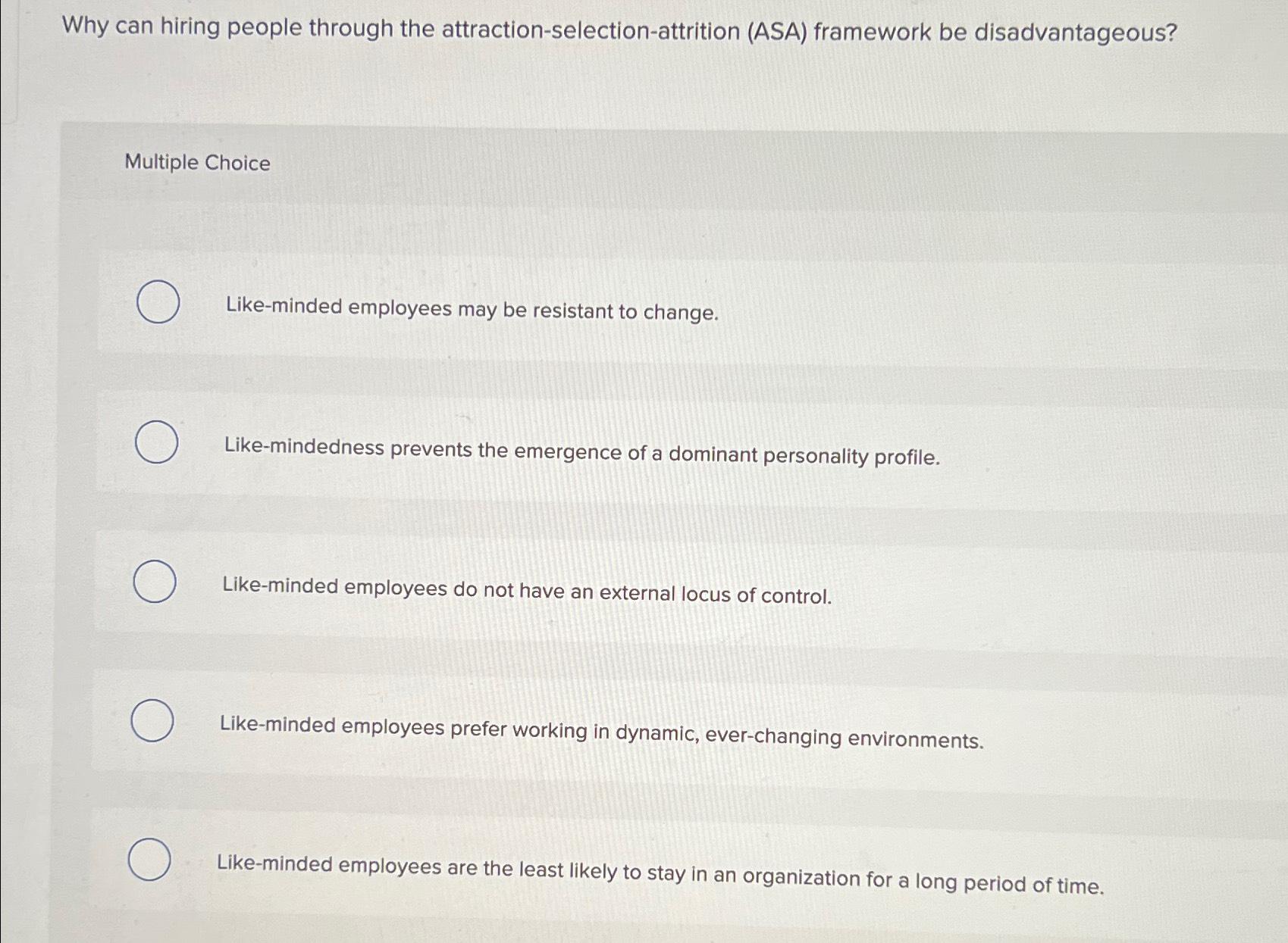  Why can hiring people through the attraction-selection-attrition (ASA) framework be disadvantageous?