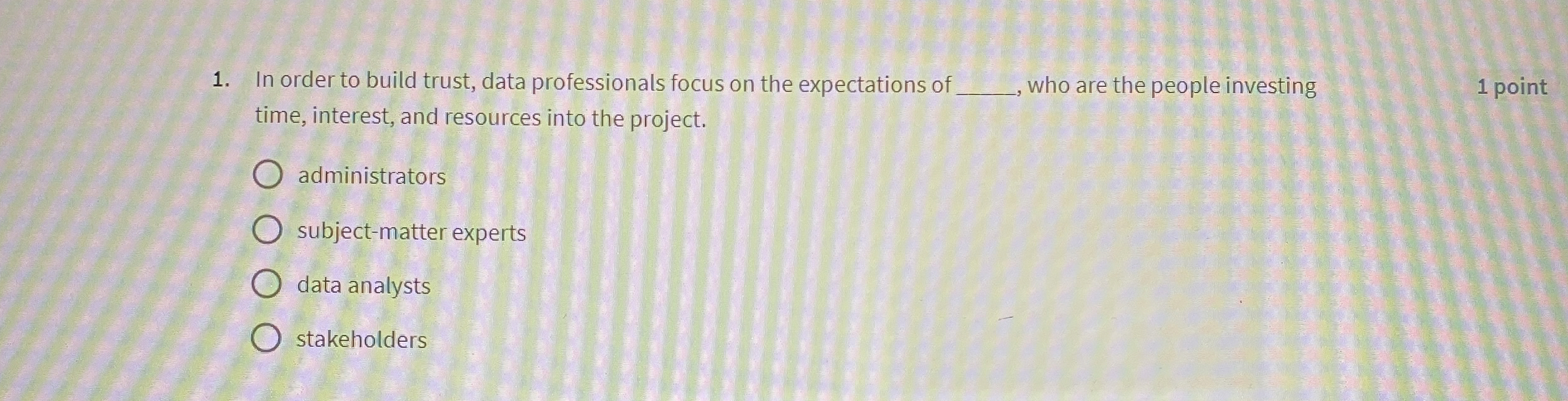  In order to build trust, data professionals focus on the expectations