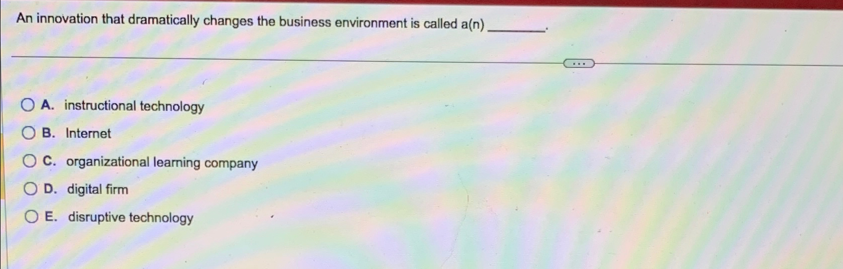  An innovation that dramatically changes the business environment is called a(n)