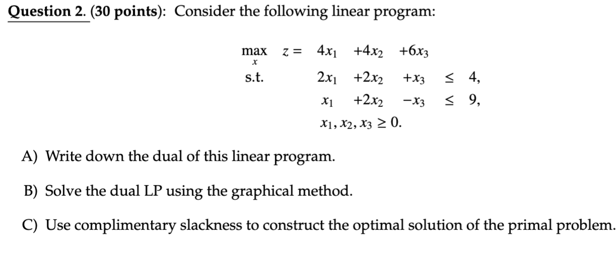  Consider the following linear program: max x z =4x1+4x2+6x3 s.t.2x1+2x2+x3=4, x1+2x2x3=9,