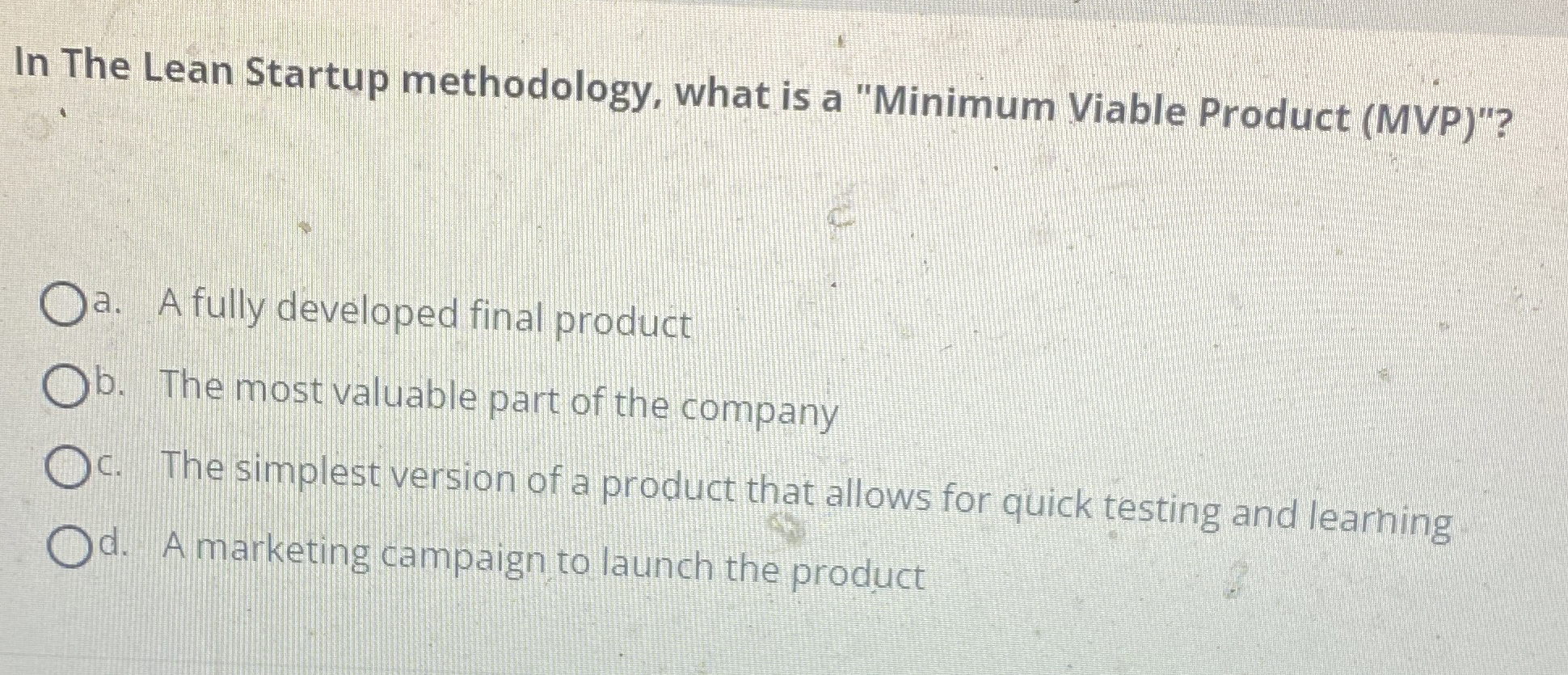  In The Lean Startup methodology, what is a "Minimum Viable Product