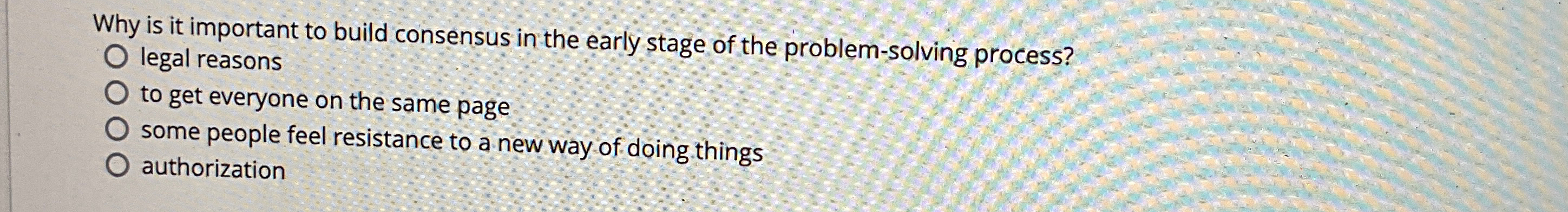  Why is it important to build consensus in the early stage