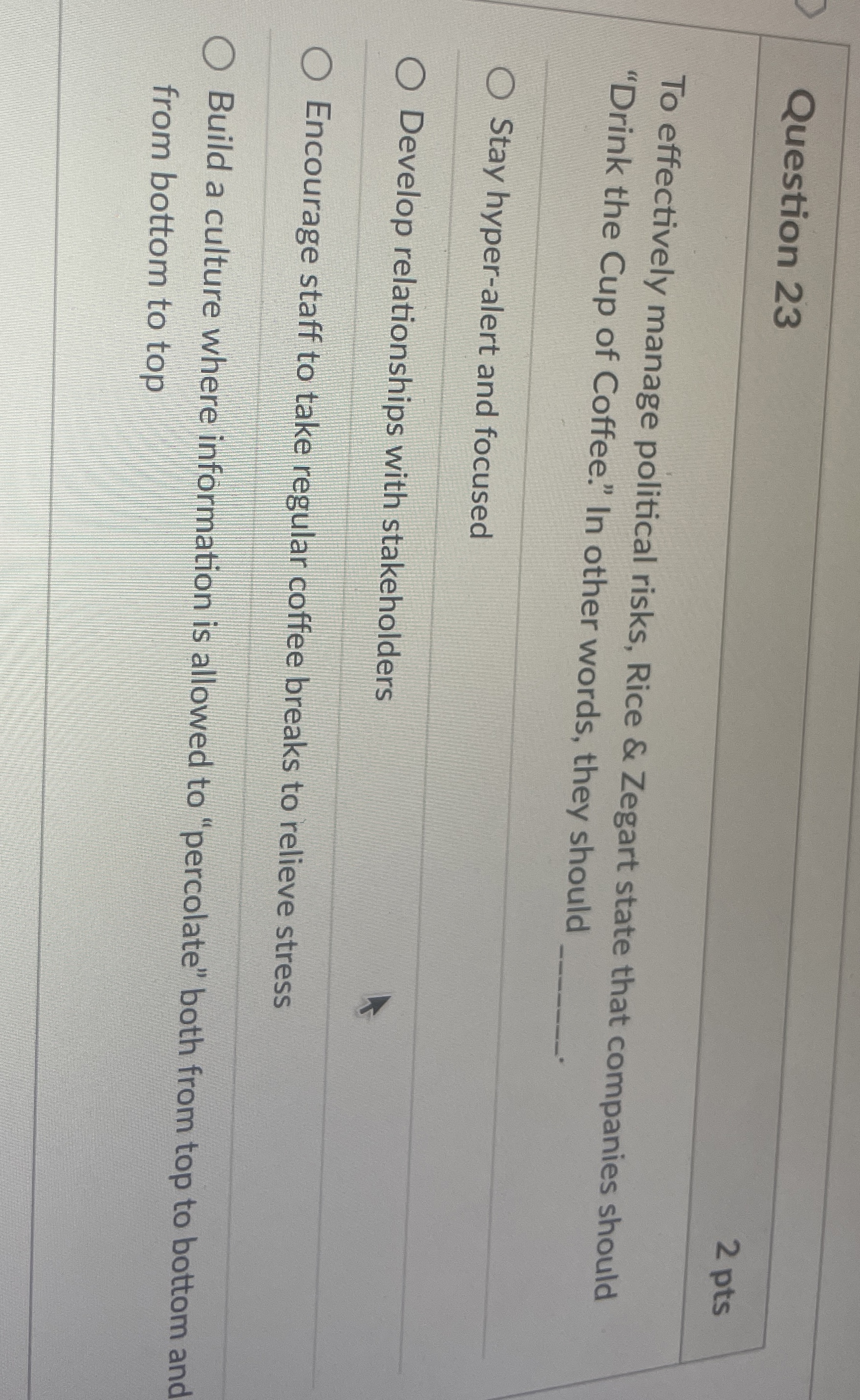  Question 23 2 pts To effectively manage political risks, Rice &