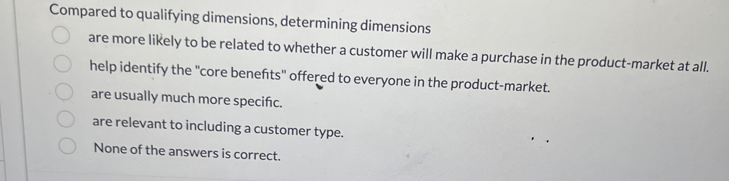  Compared to qualifying dimensions, determining dimensions are more likely to be