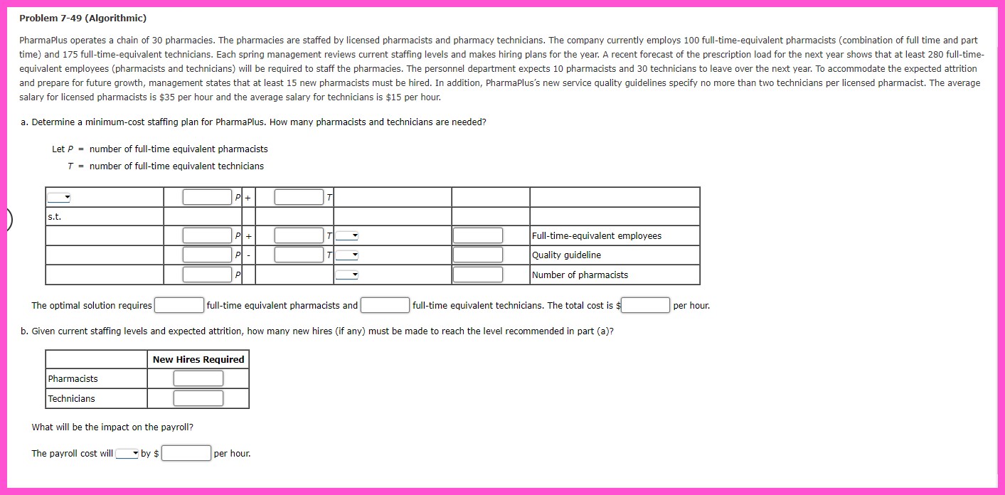  Problem 7-49(Algorithmic) salary for licensed pharmacists is $35 per hour and