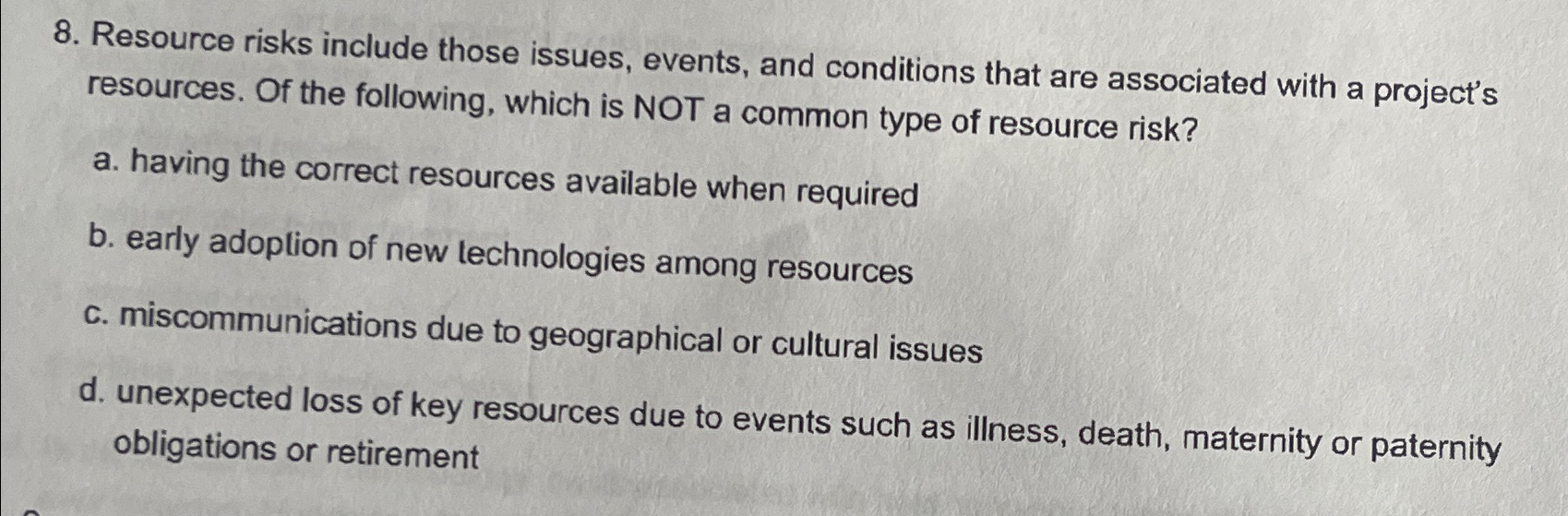 Resource risks include those issues, events, and conditions that are associated