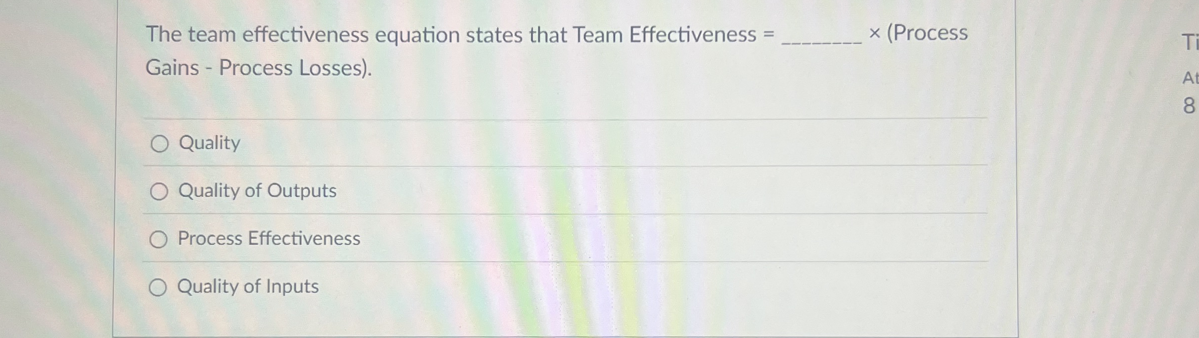  The team effectiveness equation states that Team Effectiveness =(Process Gains -