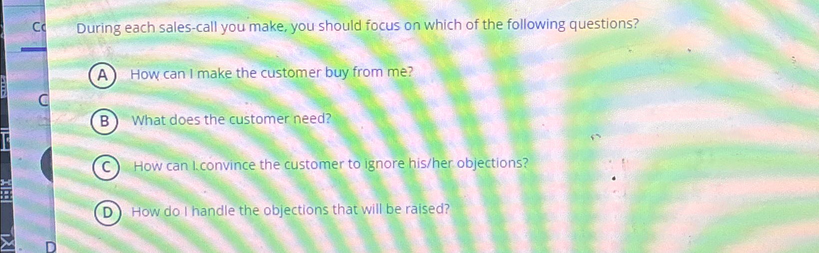  Cc During each sales-call you make, you should focus on which