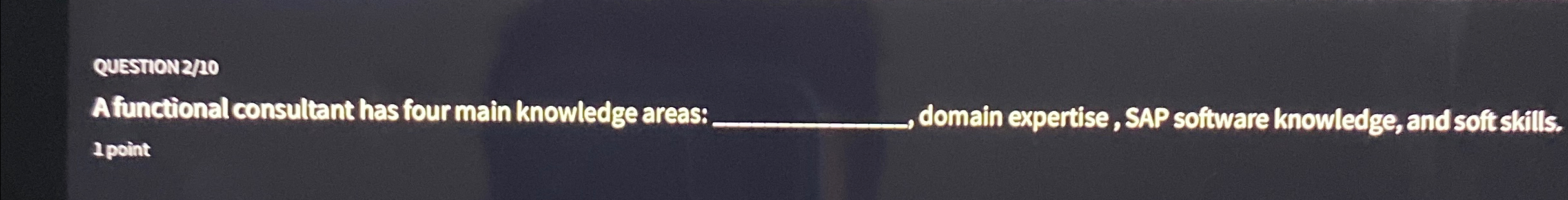  QUESTION2O Afunctional consultant has four main knowledge areas: q, domain expertise,