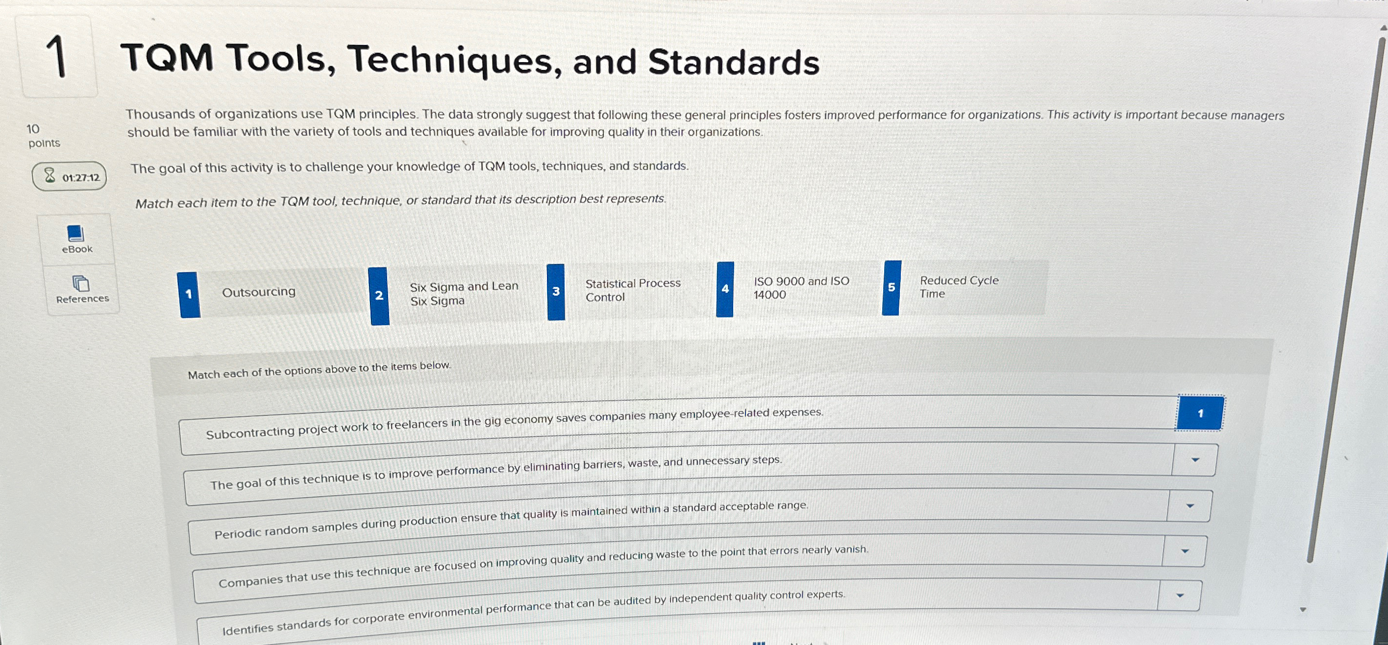  1 TQM Tools, Techniques, and Standards 10 points 01:27:12 1 Outsourcing