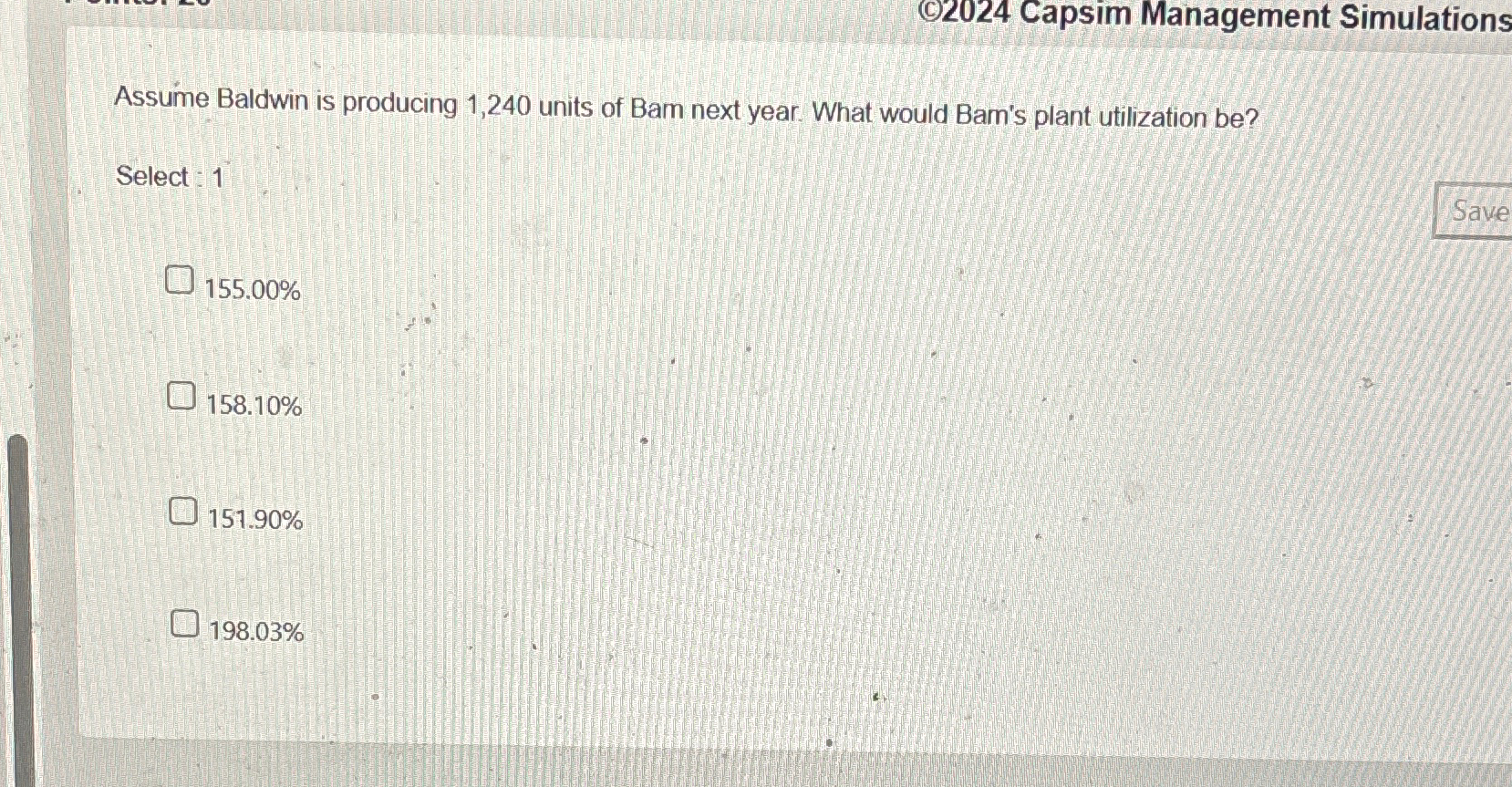  (C)2024 Capsim Management Simulations Assume Baldwin is producing 1,240 units of