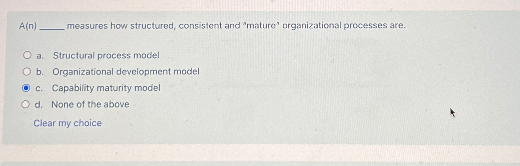  A(n) measures how structured, consistent and "mature" organizational processes are. a.