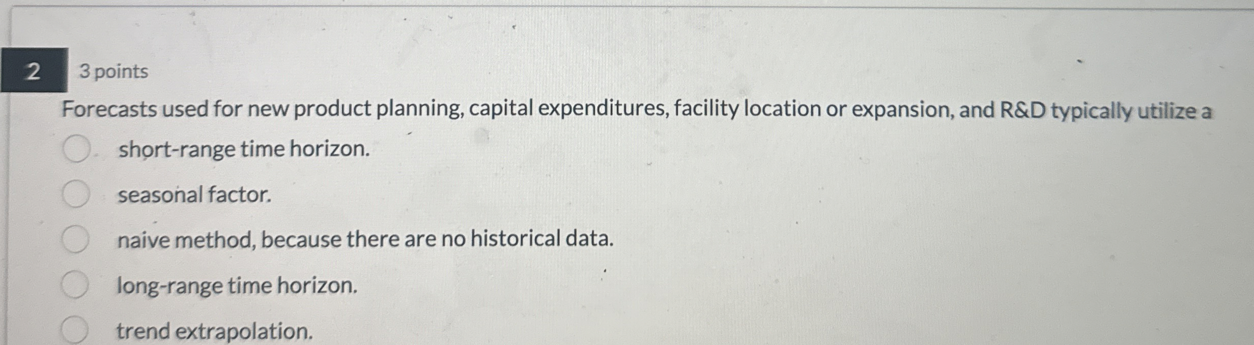  2 3 points Forecasts used for new product planning, capital expenditures,
