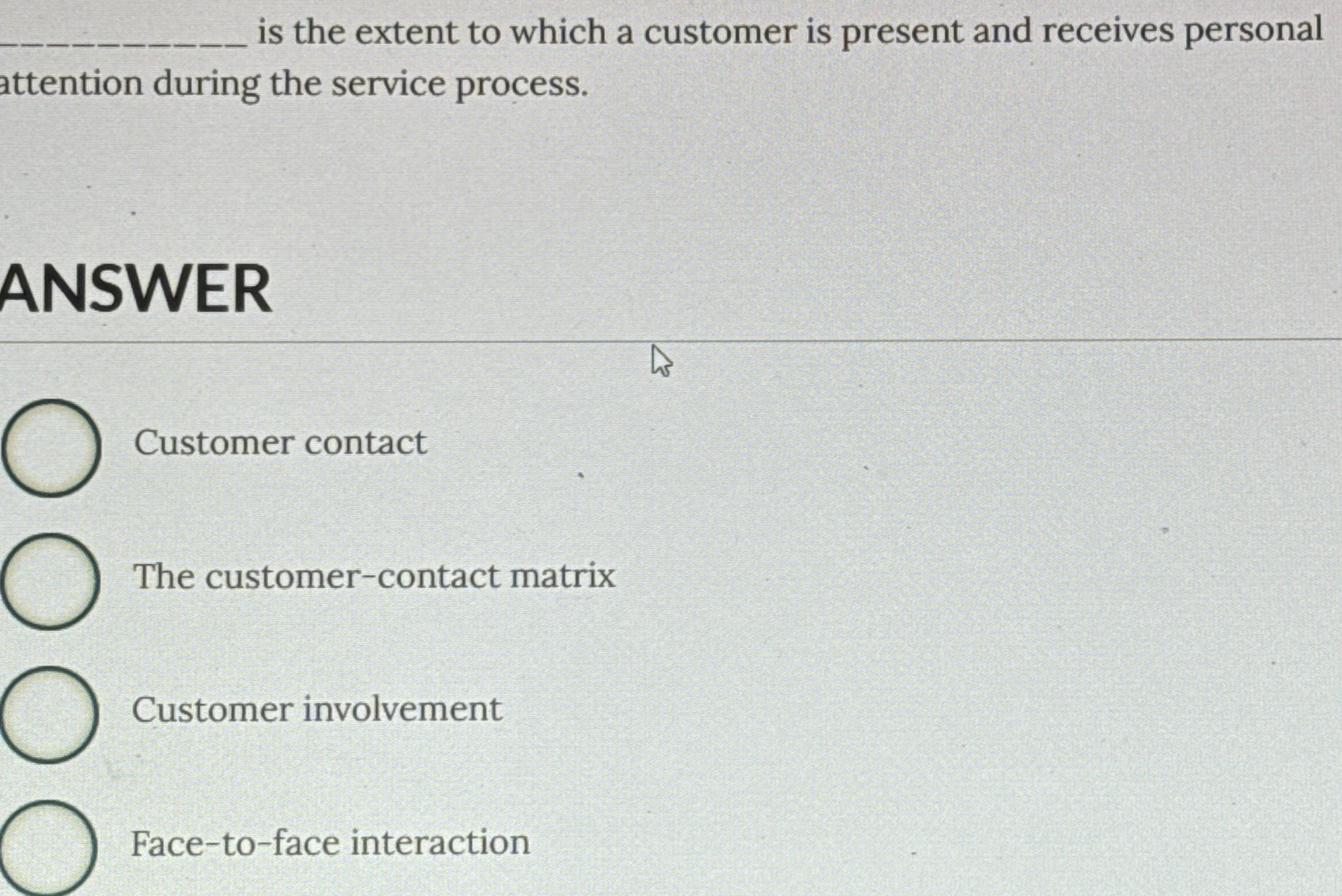  q, is the extent to which a customer is present and