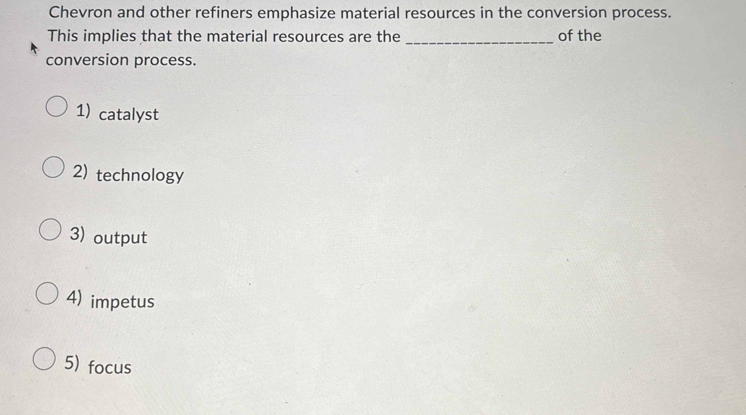  Chevron and other refiners emphasize material resources in the conversion process.