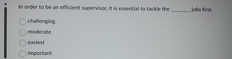  In order to be an efficient supervisor, it is essential to