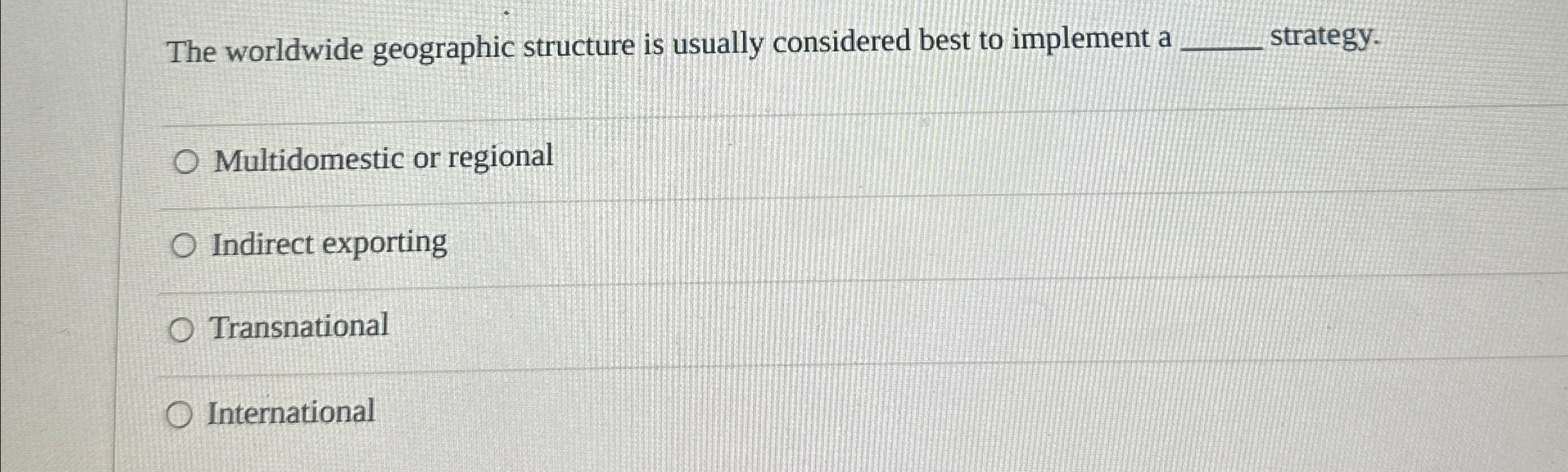  The worldwide geographic structure is usually considered best to implement a