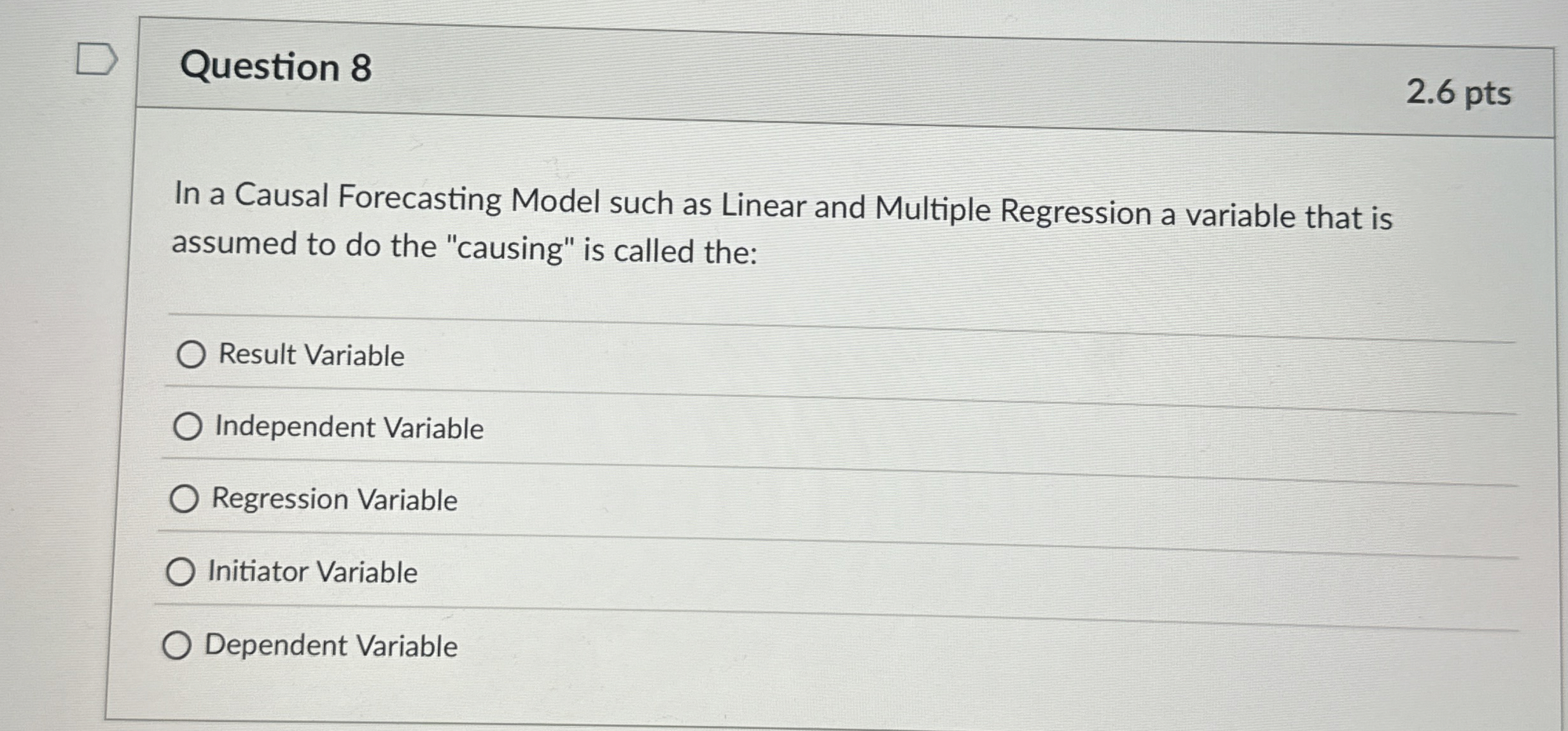 Question 8 In a Causal Forecasting Model such as Linear and