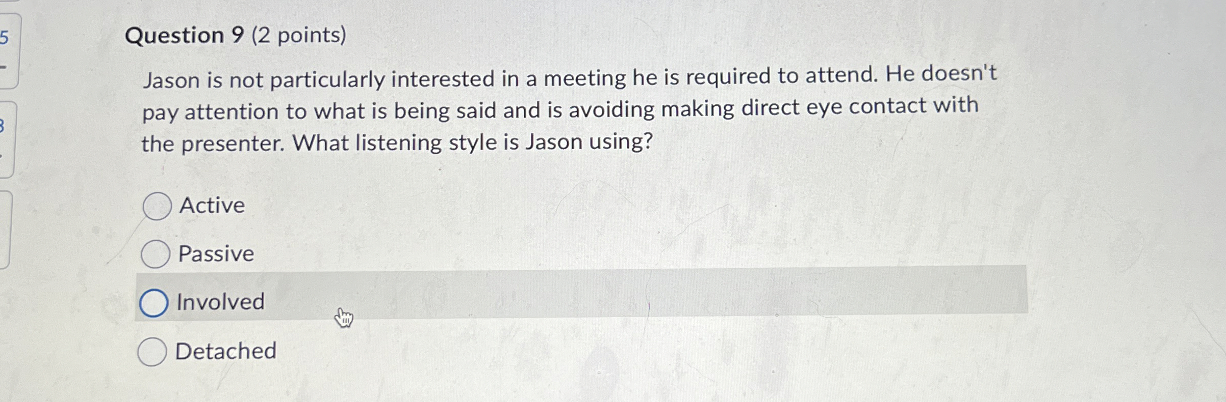  Question 9(2 points) Jason is not particularly interested in a meeting